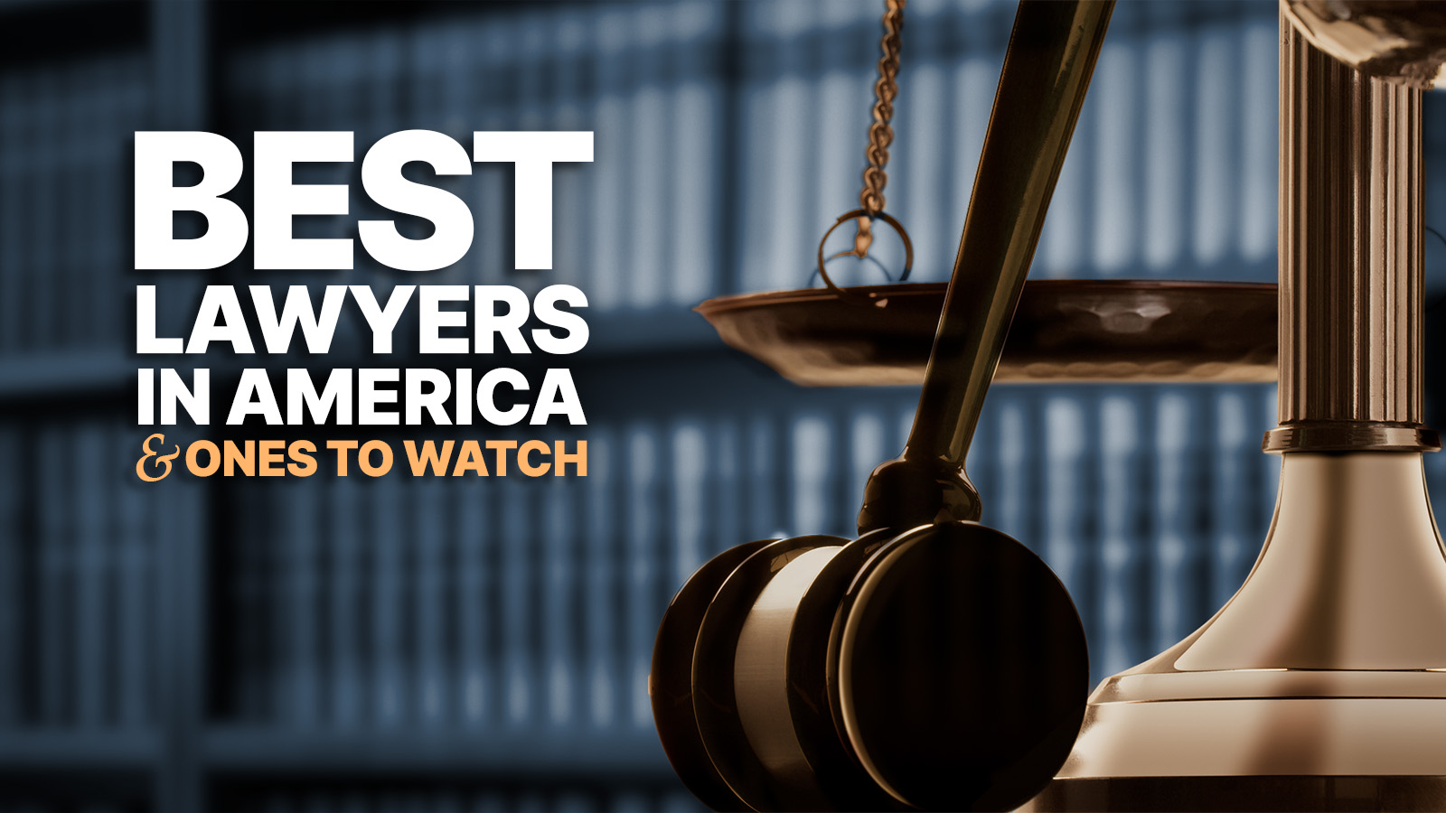 A gavel and a justice scale sit in front of a bookshelf of law books out of focus in the background with headline reading "Best Lawyers in America & Ones to Watch"
